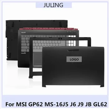NAUJAS Originalus Laptopo LCD Atgal į Viršų Padengti/Front Bezel Kadrų/Palmrest Viršutinis Dangtelis/Apačioje Dangtelį MSI GP62 MS-16J5 J6 J9 JB GL62