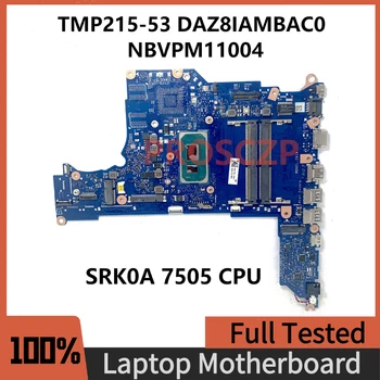 DAZ8IAMBAC0 Mainboard ACER TMP215-53 P215-51 P215-53 P214-53G Nešiojamas Plokštė NBVPM11004 W/ SRK0A 7505 CPU 100% Testuotas OK